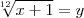 \sqrt[12]{x+1}=y