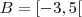 B = [-3,5[ B = [-3,5[