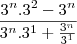 \frac {3^{n}.3^2 - 3^n}{3^{n}.3^1+ \frac {3^n}{3^1}}} \frac {3^{n}.3^2 - 3^n}{3^{n}.3^1+ \frac {3^n}{3^1}}}