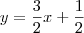 y = \frac{3}{2} x + \frac{1}{2} y = \frac{3}{2} x + \frac{1}{2}