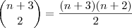 \binom{n+3}{2}=\dfrac{(n+3)(n+2)}{2} \binom{n+3}{2}=\dfrac{(n+3)(n+2)}{2}