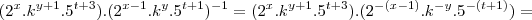 ({2}^{x}.k^{y+1}.{5}^{t+3}).(2^{x-1}.{k}^{y}.5^{t+1})^{-1} = ({2}^{x}.k^{y+1}.{5}^{t+3}).(2^{-(x-1)}.{k}^{-y}.5^{-(t+1)}) = ({2}^{x}.k^{y+1}.{5}^{t+3}).(2^{x-1}.{k}^{y}.5^{t+1})^{-1} = ({2}^{x}.k^{y+1}.{5}^{t+3}).(2^{-(x-1)}.{k}^{-y}.5^{-(t+1)}) =