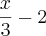 \frac{x}{3}-2 \frac{x}{3}-2