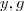 y , g