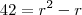 42 = {r}^{2} - r