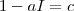 1 - aI = c 1 - aI = c
