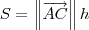 S = \left\|\overrightarrow{AC} \right\|h S = \left\|\overrightarrow{AC} \right\|h