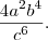 \frac{4{a}^{2}{b}^{4}}{{c}^{6}} . \frac{4{a}^{2}{b}^{4}}{{c}^{6}} .