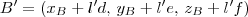 B^\prime = (x_B + l^\prime d,\,y_B + l^\prime e,\,z_B+l^\prime f) B^\prime = (x_B + l^\prime d,\,y_B + l^\prime e,\,z_B+l^\prime f)