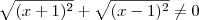 \sqrt{(x+1)^2}+\sqrt{(x-1)^2} \neq 0 \sqrt{(x+1)^2}+\sqrt{(x-1)^2} \neq 0