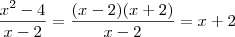 \frac{x^2-4}{x-2}=\frac{(x-2)(x+2)}{x-2}=x+2 \frac{x^2-4}{x-2}=\frac{(x-2)(x+2)}{x-2}=x+2