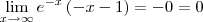 \lim_{x\rightarrow\infty} e^{-x}\left(-x-1 \right) = -0 = 0