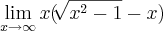 \lim_{x\rightarrow \infty}x(\sqrt[]{x^2-1} - x )