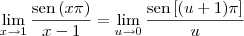 \lim_{x \to 1}\frac{\textrm{sen}\,(x\pi)}{x - 1} = \lim_{u \to 0}\frac{\textrm{sen}\,[(u+1)\pi]}{u}