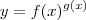 y = f(x)^{g(x)} y = f(x)^{g(x)}