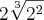 2\sqrt[3]{{2}^{2}}