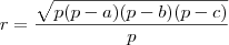 r = \frac{\sqrt{p(p-a)(p-b)(p-c)}}{p}