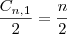 \frac{C_{n,1}}{2} = \frac{n}{2} \frac{C_{n,1}}{2} = \frac{n}{2}