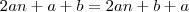 2an + a+b = 2an + b+a