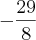 -\frac{29}{8}