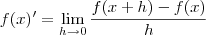 f(x)'=\lim_{h \to 0}\frac{f(x+h)-f(x)}{h} f(x)'=\lim_{h \to 0}\frac{f(x+h)-f(x)}{h}