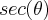 sec(\theta)