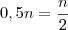 0,5n = \frac{n}{2} 0,5n = \frac{n}{2}