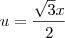 u=\frac{\sqrt3x}{2}