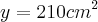 y={210cm}^{2} y={210cm}^{2}