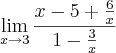 \lim_{x\rightarrow3}\frac{x-5+\frac{6}{x}}{1-\frac{3}{x}} \lim_{x\rightarrow3}\frac{x-5+\frac{6}{x}}{1-\frac{3}{x}}