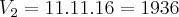 {V}_{2}=11.11.16=1936