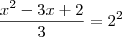 \frac{x^2 - 3x + 2}{3} = 2^2 \frac{x^2 - 3x + 2}{3} = 2^2