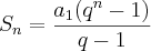 {S}_{n}=\frac{{a}_{1}({q}^{n}-1)}{q-1} {S}_{n}=\frac{{a}_{1}({q}^{n}-1)}{q-1}