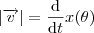 \left | \overrightarrow{v} \right |=\frac{\mathrm{d} }{\mathrm{d} t}x(\theta ) \left | \overrightarrow{v} \right |=\frac{\mathrm{d} }{\mathrm{d} t}x(\theta )
