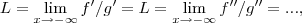 L=\lim_{x\rightarrow -\infty}f'/g'=L=\lim_{x\rightarrow -\infty}f''/g''=...,