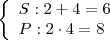 \left\{
\begin{array}{ll}
\displaystyle S: 2 + 4 = 6 \\
\displaystyle P: 2 \cdot 4 = 8
\end{array}
\right \left\{
\begin{array}{ll}
\displaystyle S: 2 + 4 = 6 \\
\displaystyle P: 2 \cdot 4 = 8
\end{array}
\right