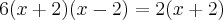 6(x+2)(x-2)=2(x+2) 6(x+2)(x-2)=2(x+2)
