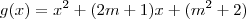 g(x) = {x}^{2}+(2m+1)x+({m}^{2}+2) g(x) = {x}^{2}+(2m+1)x+({m}^{2}+2)