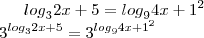 {log}_{3}2x+5={log}_{9}4x+1^2\\
3^{{log}_{3}2x+5}=3^{{log}_{9}4x+1^2}\\