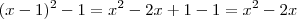 (x-1)^2 -1 = x^2 -2x +1 -1 = x^2 -2x (x-1)^2 -1 = x^2 -2x +1 -1 = x^2 -2x