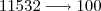 11532 \longrightarrow 100 11532 \longrightarrow 100
