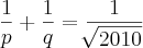 \frac{1}{p} + \frac{1}{q} = \frac{1}{\sqrt[]{2010}}