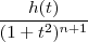 \frac{h(t)}{(1+t^2)^{n+1}} \frac{h(t)}{(1+t^2)^{n+1}}