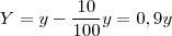 Y = y - \frac{10}{100} y = 0,9y