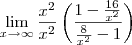 \lim_{x\to\infty}\frac{x^2}{x^2}\left(\frac{1-\frac{16}{x^2}}{\frac{8}{x^2}-1}\right) \lim_{x\to\infty}\frac{x^2}{x^2}\left(\frac{1-\frac{16}{x^2}}{\frac{8}{x^2}-1}\right)