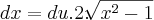dx=du.2.\sqrt[]{{x}^{2}-1}