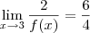\lim_{x \rightarrow 3} \frac{2}{f(x)}=\frac{6}{4}