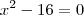 x^2 - 16 = 0 x^2 - 16 = 0