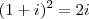 (1+i)^2 = 2i (1+i)^2 = 2i