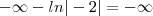 -\infty-ln|-2|=-\infty